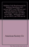 Building Code Requirements for Masonry Structures (ACI 530-92/ASCE 5-92/TMS 402-92): Specifications for Masonry Structures (ACI 530.1-92/ASCE 6-92/TMS 602-92) - Commentary on Building Code Requirements for Masonry Structures (ACI 530