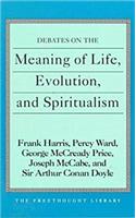 Debates on the Meaning of Life, Evolution and Spiritualism