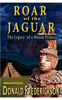 Roar of the Jaguar--The Legacy of a Mayan Prince