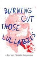 Burning Out Those Lullabies