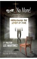 Fear! No More!