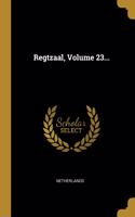 Regtzaal, Volume 23...