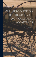 Introduction to the Study of Agricultural Economics