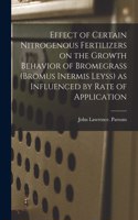 Effect of Certain Nitrogenous Fertilizers on the Growth Behavior of Bromegrass (Bromus Inermis Leyss) as Influenced by Rate of Application