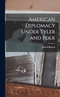 American Diplomacy Under Tyler and Polk