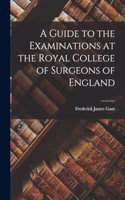 Guide to the Examinations at the Royal College of Surgeons of England