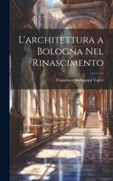 L'architettura a Bologna Nel Rinascimento