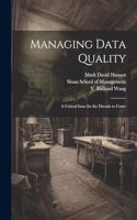 Managing Data Quality: A Critical Issue for the Decade to Come