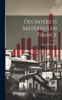 Des Intérets Matériels en France