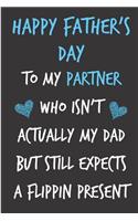 Happy Father's Day to my Partner Who Isn't Actually My Dad