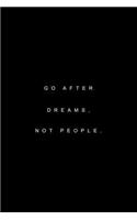 Go after dreams, not people: Lined Journal - Go After Dreams Retro Positivity Quote Saying Gift - Black Ruled Diary, Prayer, Gratitude, Writing, Travel, Notebook For Men Women -