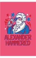 Alexander Hammered: Lined Journal - Alexander Hammered Hamilton Funny 4th Of July Gift - Pink Ruled Diary, Prayer, Gratitude, Writing, Travel, Notebook For Men Women