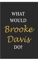 What would Brooke Davis do?