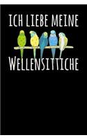 Ich liebe meine Wellensittiche: Notizbuch A5 120 Blanko Seiten Weiß für alle die Wellensittiche lieben.