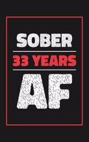 33 Years Sober AF: Lined Journal / Notebook / Diary - 33rd Year of Sobriety - Fun and Practical Alternative to a Card - Sobriety Gifts For Men and Women Who Are 33 yr 