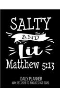 Salty And Lit Matthew 5: 13 Daily Planner May 1st, 2019 to August 31st, 2020: Christian Funny Sarcastic Daily Planner