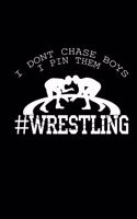 I Dont Chase Boys I Pin Them: Notebook Dptgrid 6x9 - Wrestler Gifts - Funny Training Log & Notepad For Grappling Fans - Funny Grappler & Wrestling Quotes