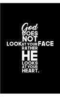 God Does Not Look At Your Face Rather He Looks At Your Heart.