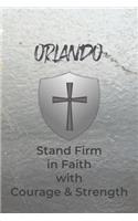 Orlando Stand Firm in Faith with Courage & Strength: Personalized Notebook for Men with Bibical Quote from 1 Corinthians 16:13