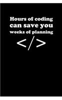 Hours of Coding Can Save You Weeks of Planning