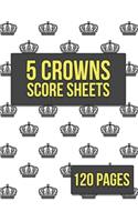 5 Crowns Score Sheets: 120 sheets for scorekeeping - Crown Pattern on White Cover