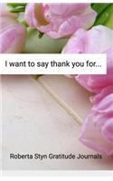 I Want to Say Thank You for ...