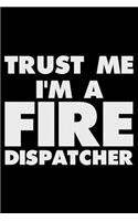 Trust Me I'm a Fire Dispatcher