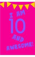 I Am 10 and Awesome!