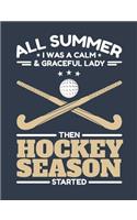 All Summer I Was A Calm And Graceful Lady Then Field Hockey Season Started: Field Hockey Notebook For Players, Blank Paperback Composition Book To Write In, 150 pages, college ruled