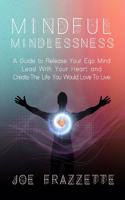 Mindful Mindlessness