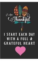 I Am Thankful I Start Each Day With A Full & Grateful Heart: Black Notebook Notepad Journal Diary Blank Wide Rule Line Paper 6 x 9 130 Pages Motivate Inspirational Gift