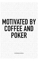 Motivated By Coffee And Poker