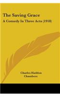 The Saving Grace: A Comedy In Three Acts (1918)