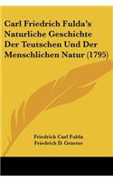 Carl Friedrich Fulda's Naturliche Geschichte Der Teutschen Und Der Menschlichen Natur (1795)