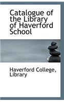 Catalogue of the Library of Haverford School