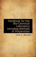 Handbook for the Bio-Chemical Laboratory Including Methods of Preparation