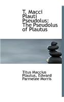 T. Macci Plauti Pseudolus