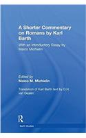 Shorter Commentary on Romans by Karl Barth: With an Introductory Essay by Maico Michielin