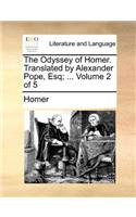 The Odyssey of Homer. Translated by Alexander Pope, Esq; ... Volume 2 of 5