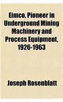 Eimco, Pioneer in Underground Mining Machinery and Process Equipment, 1926-1963