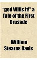 God Wills It! a Tale of the First Crusade