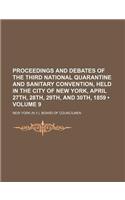 Proceedings and Debates of the Third National Quarantine and Sanitary Convention, Held in the City of New York, April 27th, 28th, 29th, and 30th, 1859 (Volume 9): (English)