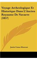 Voyage Archeologique Et Historique Dans L'Ancien Royaume De Navarre (1857)