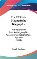 Die Elektro-Magnetische Telegraphie