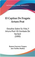 El Capitan de Fragata Arturo Prat