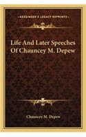 Life And Later Speeches Of Chauncey M. Depew: (English)