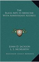 The Black Arts in Medicine with Anniversary Address