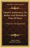 Nature's Aristocracy; Or Battles and Wounds in Time of Peace