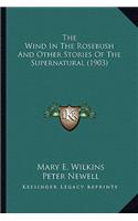 The Wind In The Rosebush And Other Stories Of The Supernatural (1903)