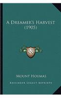 A Dreamer's Harvest (1905)